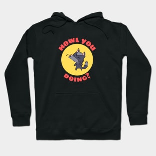 Howl You Doing | Wolf Pun Hoodie